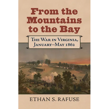 From the Mountains to the Bay: The War in Virginia, January-May 1862