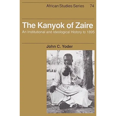 The Kanyok of Zaire: An Institutional and Ideological History to 1895