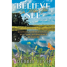 Believe In What You See: Knowing God Personally by Seeing His Presence in Nature
