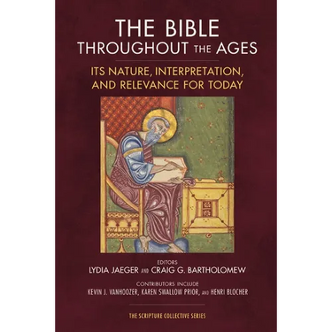 The Bible Throughout the Ages: Its Nature, Interpretation, and Relevance for Today