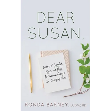 Dear Susan: Letters of Comfort, Hope, and Peace for Women Facing a Life-Changing Illness