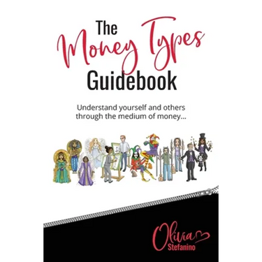 The 'Money Types' Guidebook: Understand yourself and others through the medium of money