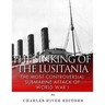 The Sinking of the Lusitania: The Most Controversial Submarine Attack of World War I
