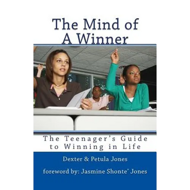 The Mind of A Winner: The Teenagers Guide to Winning in Life