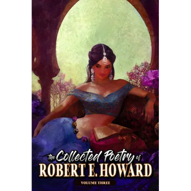 The Collected Poetry of Robert E. Howard, Volume 3