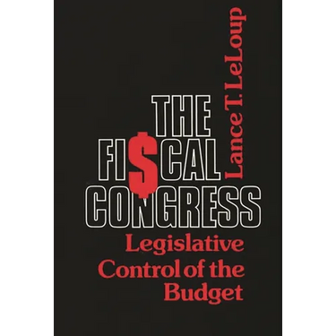 The Fiscal Congress: Legislative Control of the Budget