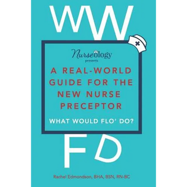 A Real-World Guide for the New Nurse Preceptor