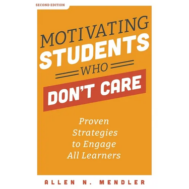 Motivating Students Who Don't Care: Proven Strategies to Engage All Learners