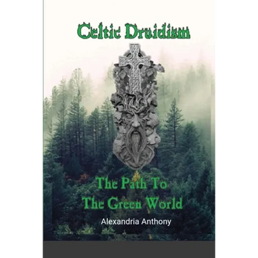 Celtic Druidism: The Path To The Green World