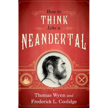 How to Think Like a Neandertal