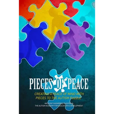 Pieces of Peace: Creating A Peace of Mind With Pieces To The Autism Puzzle