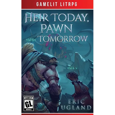 Heir Today, Pawn Tomorrow: A LitRPG/GameLit Novel