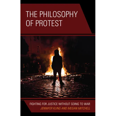 The Philosophy of Protest: Fighting for Justice without Going to War