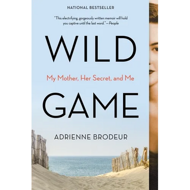 Wild Game: My Mother, Her Secret, and Me