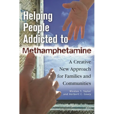 Helping People Addicted to Methamphetamine: A Creative New Approach for Families and Communities