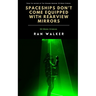 Spaceships Don't Come Equipped With Rearview Mirrors: 50-Word Stories