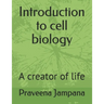 Introduction to cell biology: A creator of life