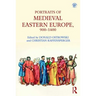 Portraits of Medieval Eastern Europe, 900-1400