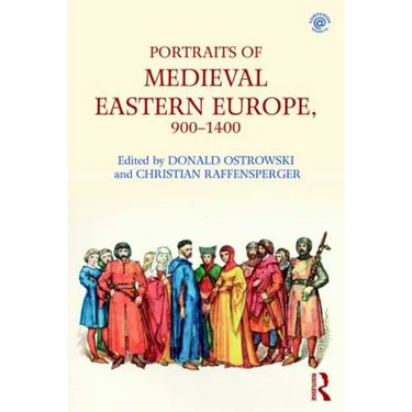 Portraits of Medieval Eastern Europe, 900-1400