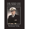 Fair Winds and Following Seas: Reflections on the Navy Career of a Teenage Ensign
