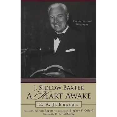 J. Sidlow Baxter, A Heart Awake: The Authorized Biography