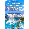 Attractions in Banff National Park 2025: Top Tourist Destinations in Banff National Park in Canada