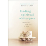 Finding Spiritual Whitespace: Awakening Your Soul to Rest