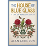 The House of Blue Glass: A life of Penelope Lucas