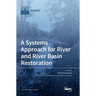 A Systems Approach for River and River Basin Restoration