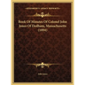Book Of Minutes Of Colonel John Jones Of Dedham, Massachusetts (1894)