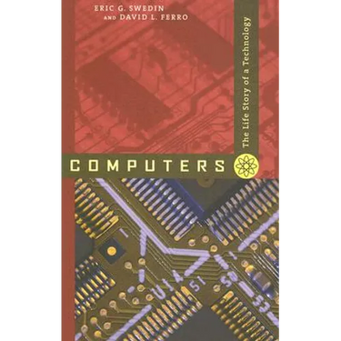 Computers: The Life Story of a Technology