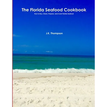 The Florida Seafood Cookbook