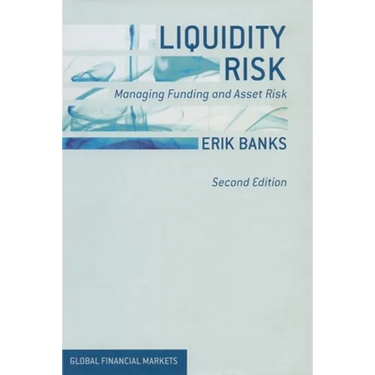Liquidity Risk: Managing Funding and Asset Risk