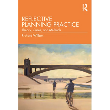 Reflective Planning Practice: Theory, Cases, and Methods
