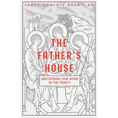 The Father's House: Discovering Our Home in the Trinity