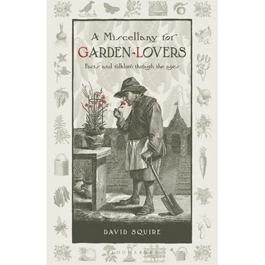 A Miscellany for Garden-Lovers: Facts and Folklore Through the Ages