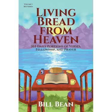 Living Bread from Heaven: 365 Daily Portions of Verses, Fellowship, and Prayer