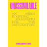 Unassimilable: An Asian Diasporic Manifesto for the Twenty-First Century