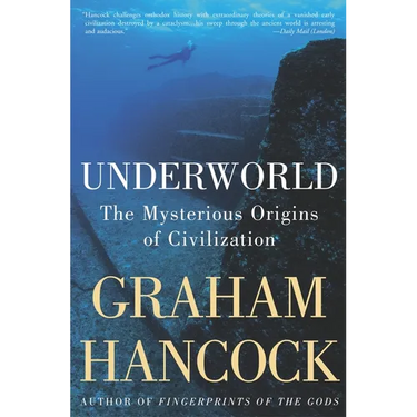 Underworld: The Mysterious Origins of Civilization
