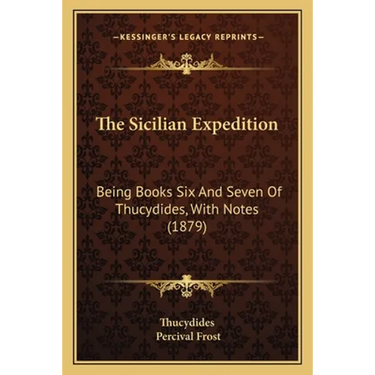 The Sicilian Expedition: Being Books Six And Seven Of Thucydides, With Notes (1879)
