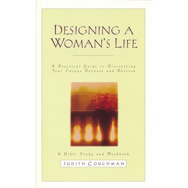 Designing a Woman's Life Study Guide: A Bible Study and Workbook