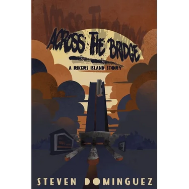Across The Bridge a Rikers Island Story