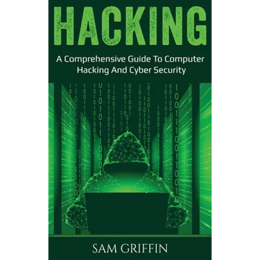 Hacking: A Comprehensive Guide to Computer Hacking and Cybersecurity