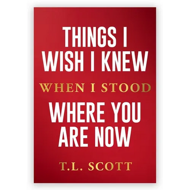 Things I Wish I Knew When I Stood Where You Are Now