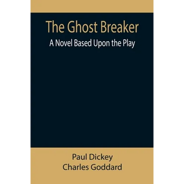 The Ghost Breaker: A Novel Based Upon the Play