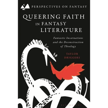 Queering Faith in Fantasy Literature: Fantastic Incarnations and the Deconstruction of Theology