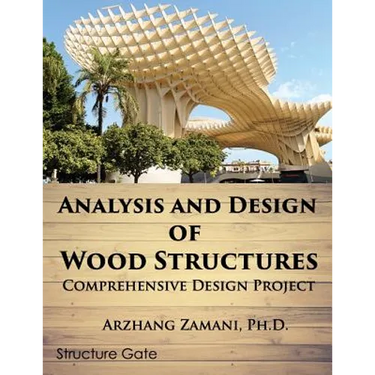 Analysis and Design of Wood Structures: Comprehensive Design Project
