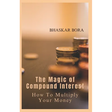 The Magic of Compound Interest: How to Multiply Your Money