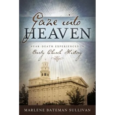 Gaze Into Heaven: Near-Death Experiences in Early Church History