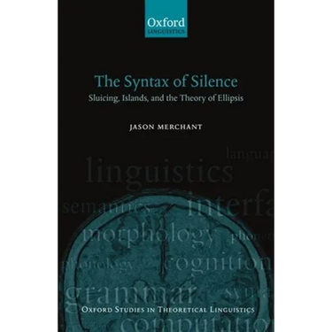 The Syntax of Silence: Sluicing, Islands, and the Theory of Ellipsis